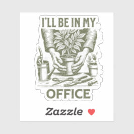 I'll Be in My Kantoor - Het ontwerp van de tuinlie Sticker