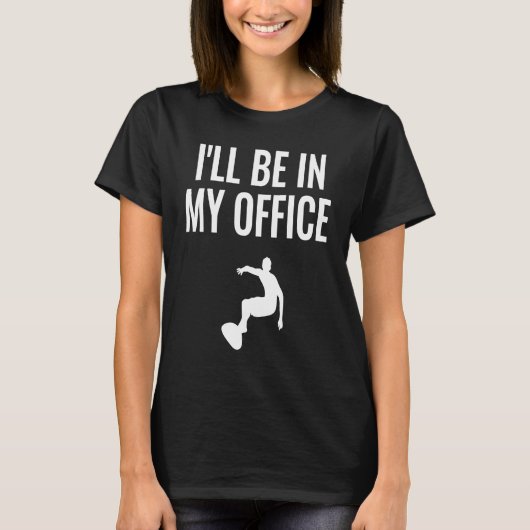 I'll Be In My Office  1 T-shirt (Voorkant)