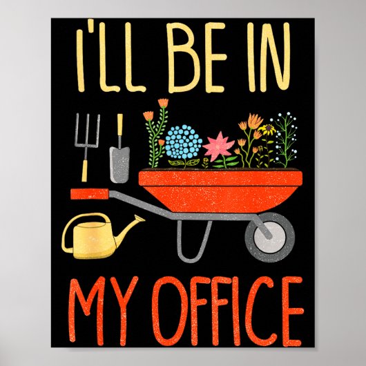 I'll Be In My Office Garden Funny Distressed Garde Poster (Voorkant)