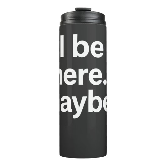 I'll Be There Maybe T-Shirt Thermosbeker (Voorkant)