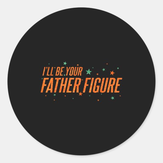 I'll Be Your Father Figure  Ronde Sticker (Voorkant)