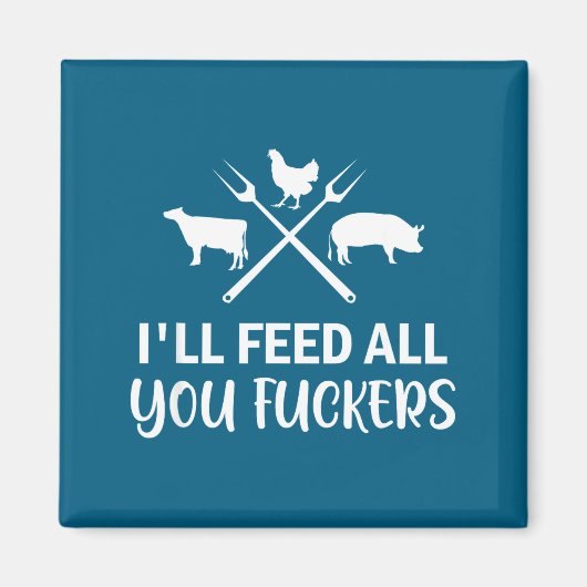 I'll Feed All You Forers Funny Grilling Quote Bbq  Magneet (Voorkant)