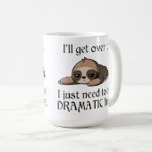 I'll get over it, I just need to be Dramatic first Koffiemok (Voorkant rechts)