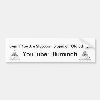 Ill, Ill, zelfs als je stomgeboren bent, stuiter o Bumpersticker