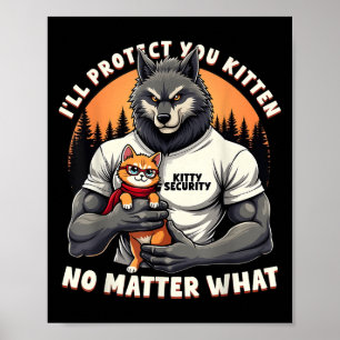 Ill Protect You Kitten Alpha Wolf Funny Gr Poster