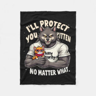 Ill Protect You Kitten Alpha Wolf Grappige quote z Fleece Deken