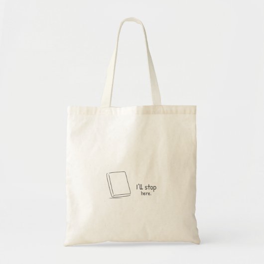 I'll stop here. tote bag (Voorkant)