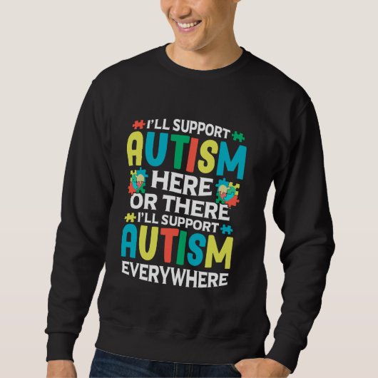 I'll Support Autism Here Or There Autism Awareness Trui (Voorkant)