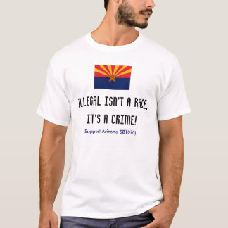 Illegaal is geen ras, het is een misdaad TShirt