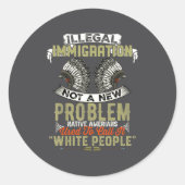 Illegal Immigration Not A New Problem Native Ameri Ronde Sticker (Voorkant)
