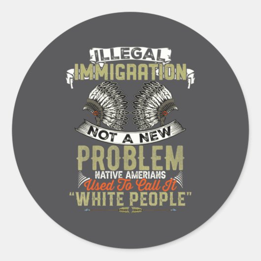 Illegal Immigration Not A New Problem Native Ameri Ronde Sticker (Voorkant)