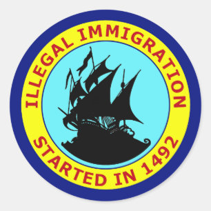 ILLEGALE IMMIGRATIE BEGON IN 1492 RONDE STICKER