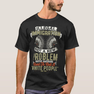 Illegale immigratie is geen nieuw probleem in Amer T-shirt