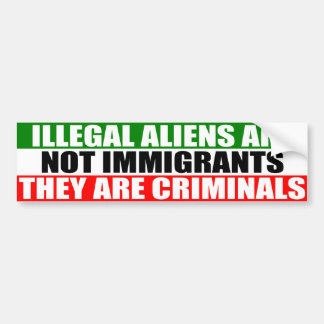 Illegale vreemdelingen zijn geen immigranten! bumpersticker