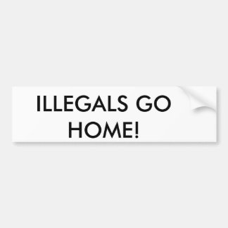 ILLEGALS GAAN NAAR HUIS! BUMPERSTICKER