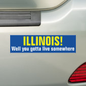 ILLINOIS! Je moet ergens wonen. Bumpersticker (Op auto)