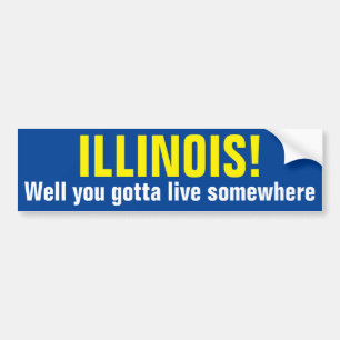 ILLINOIS! - Nou, je moet ergens wonen Bumpersticker