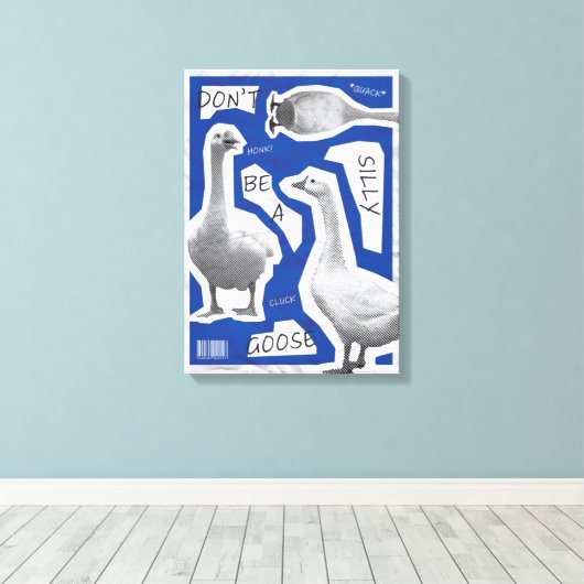 Illustratie van kunstwerken Wees geen Gekke gans Canvas Afdruk (Insitu (Houten vloer))