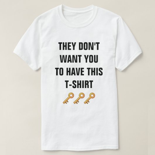 Ils ne veulent pas que vous ayez ce t-shirt (Design devant)