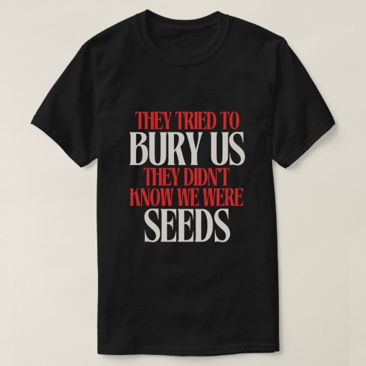 Ils ont essayé de nous enterrer | T-shirt (Design devant)