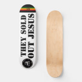 ILS ONT VENDU JÉSUS Skateboard (Recto)