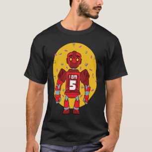 Im 5 Birthday Thed Robot T-shirt
