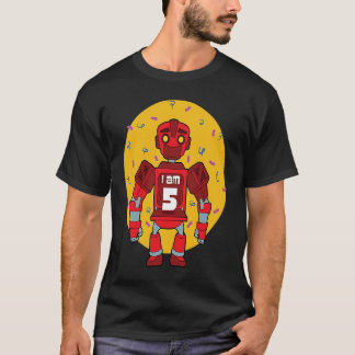 Im 5 Birthday Thed Robot T-shirt