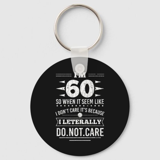 Im 60 I Literally Dont Care Funny 60th Birthday  Sleutelhanger (Voorkant)