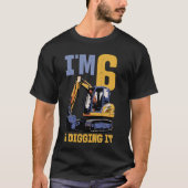 IM 6 en graven het graafmachine kinderen verjaarda T-shirt (Voorkant)