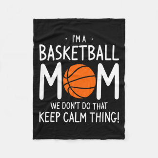 Im A Basketball Mom We Dont Do That Keep Calm Th  Fleece Deken