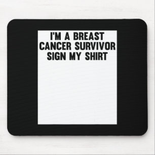Im A Breast Cancer Survivor Sign My Shirt Awarenes Muismat