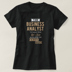 im a business analyst to save time t-shirt