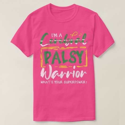 Im a Cerebral Palsy Warrior What Your Superpower T-shirt (Design voorkant)