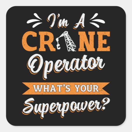 I'm A Crane Operator Superpower Worker Driver Vierkante Sticker (Voorkant)