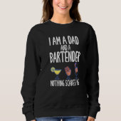 I'm A Dad And A Bartender Nothing Scares Me Trui (Voorkant)