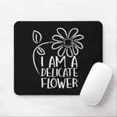I'm A Delicate Flower Funny Humor Sarcasm Sy Girl Muismat (Met muis)