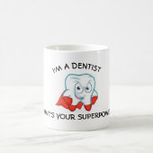 I'm a DENTIST, what's your SUPERPOWER? Koffiemok (Center)