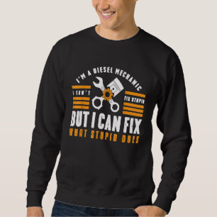 Im a Diesel Mechanic I Cant Fix Stompid Fix Garage Trui