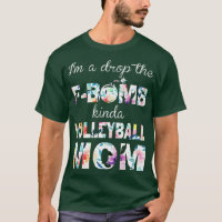 Im A Drop the FBomb Kinda Volleyball Mam