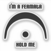 "I'm a Fermata, Hold Me" transparent sticker (Voorkant)