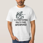 I'm a Firefighter What's Your Superpower T-shirt (Voorkant)