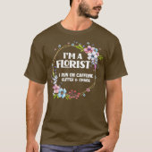Im A Florist Caffeine Glitter Chaos Funny T-shirt (Voorkant)