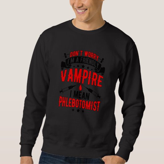 I'm A Friendly Vampire Phlebotomist Phlebotomy Trui (Voorkant)