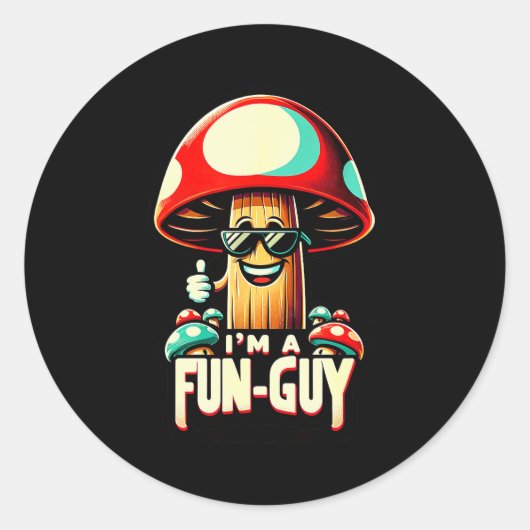 I'm A Fun-guy' - Amusing Mushroom Enthusiast's Fun Ronde Sticker (Voorkant)