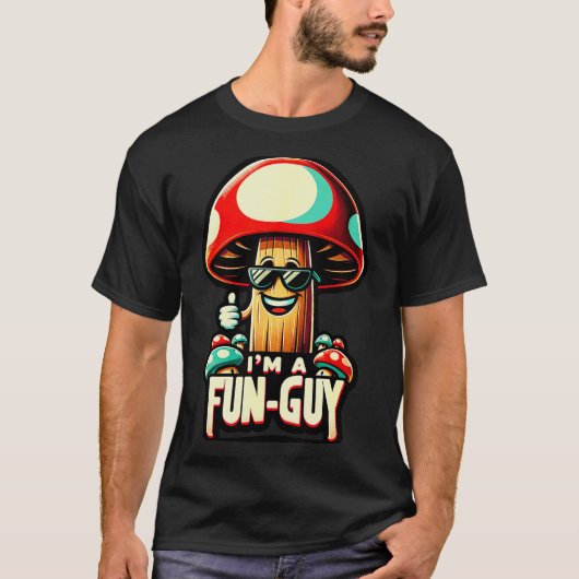 I'm A Fun-guy' - Amusing Mushroom Enthusiast's Fun T-shirt (Voorkant)