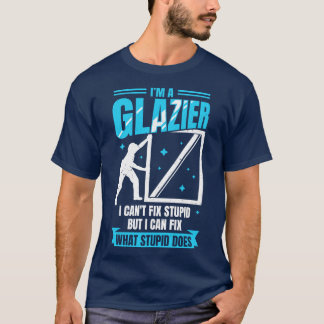 Im A Glazier Window Glass Installer Gift T-shirt