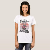 i'm a grandma Whats your superpower funny sayings T-shirt (Voorkant volledig)
