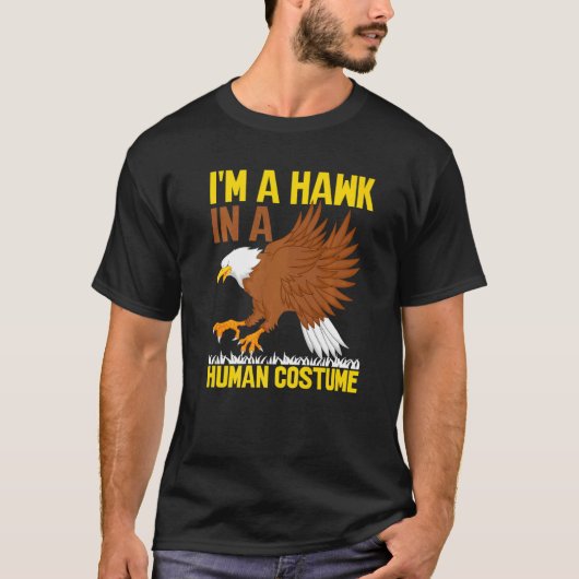 I'm A Hawk In A Human Costume  Hawk   1 T-shirt (Voorkant)