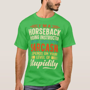 Im A Horseback Riding Instructor1 T-shirt