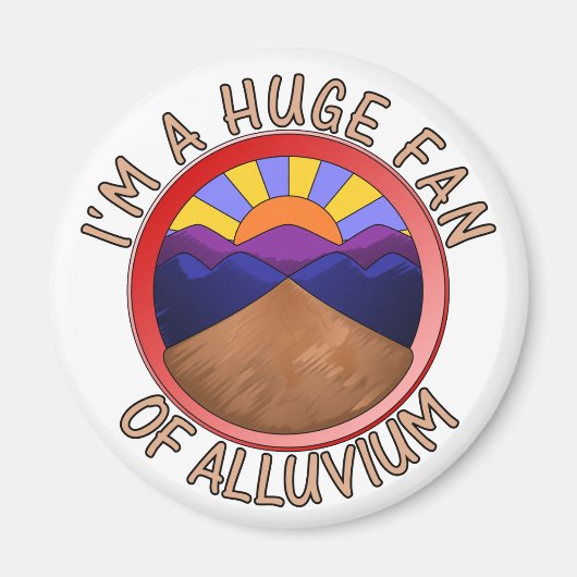 I'm a Huge Fan of Alluvium Geology Pun Magneet (Voorkant)